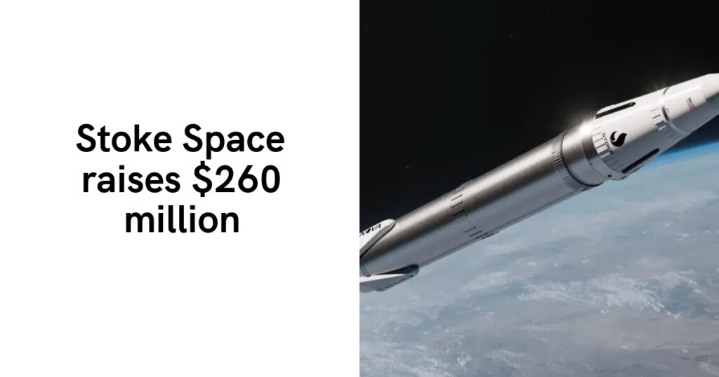 Stoke Space raises $260 million